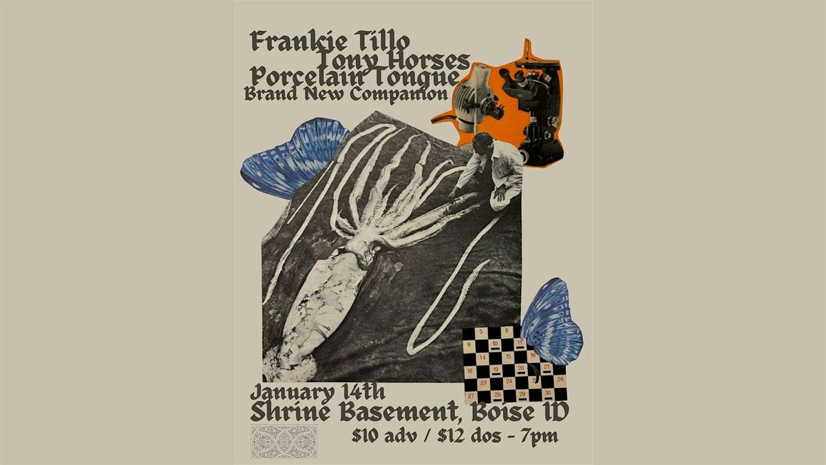 Frankie Tillo + Tony Horses + Porcelain Tongue + Brand New companion