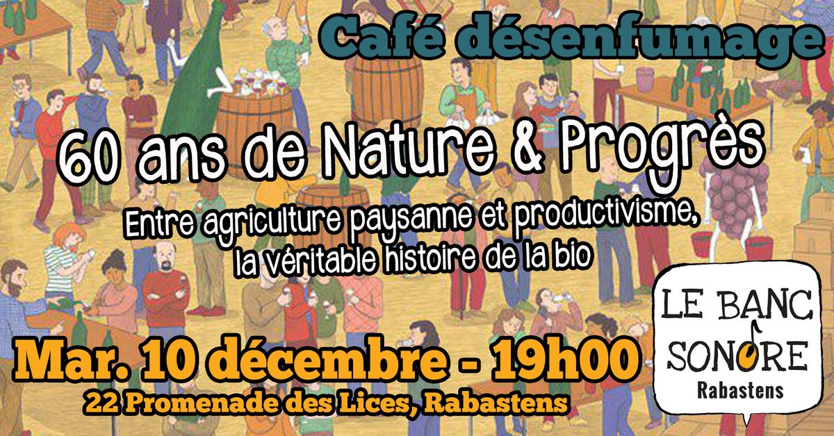 Caf\u00e9 d\u00e9senfumage - 60 ans de Nature & Progr\u00e8s, la v\u00e9ritable histoire de la bio