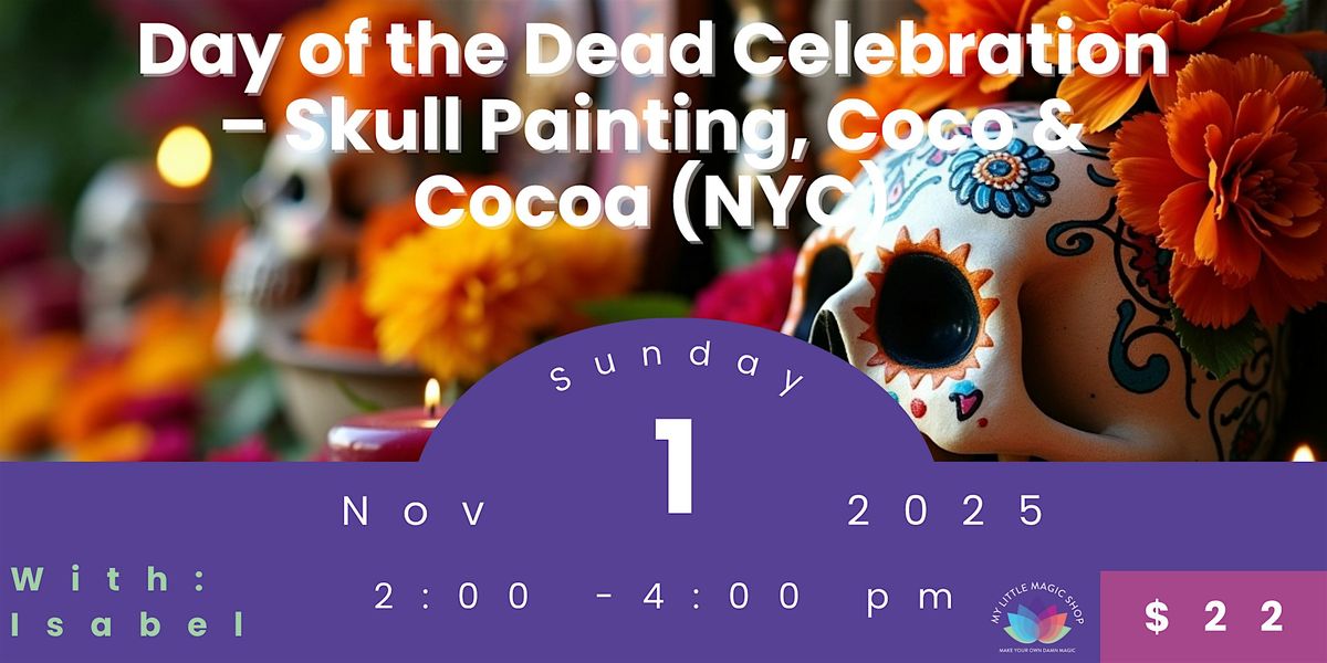 Day of the Dead Celebration \u2013 Skull Painting, Coco & Cocoa (NYC)