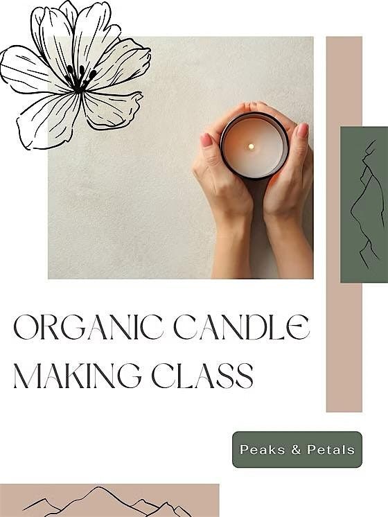 Organic candle making class with Peaks & Petals hosted by CFH