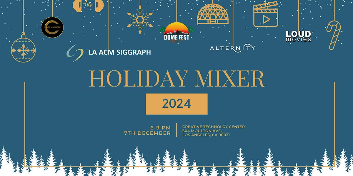 LA ACM SIGGRAPH & Dome Fest West Holiday Mixer 2024