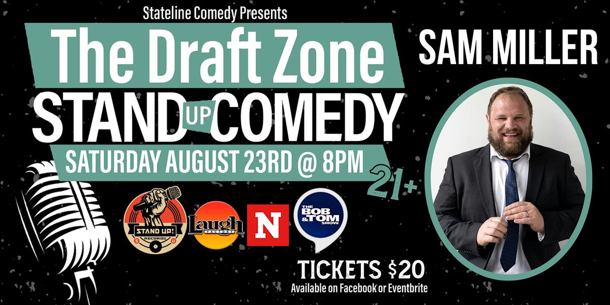 Stateline Comedy Presents Sam Miller @ The Draft Zone!