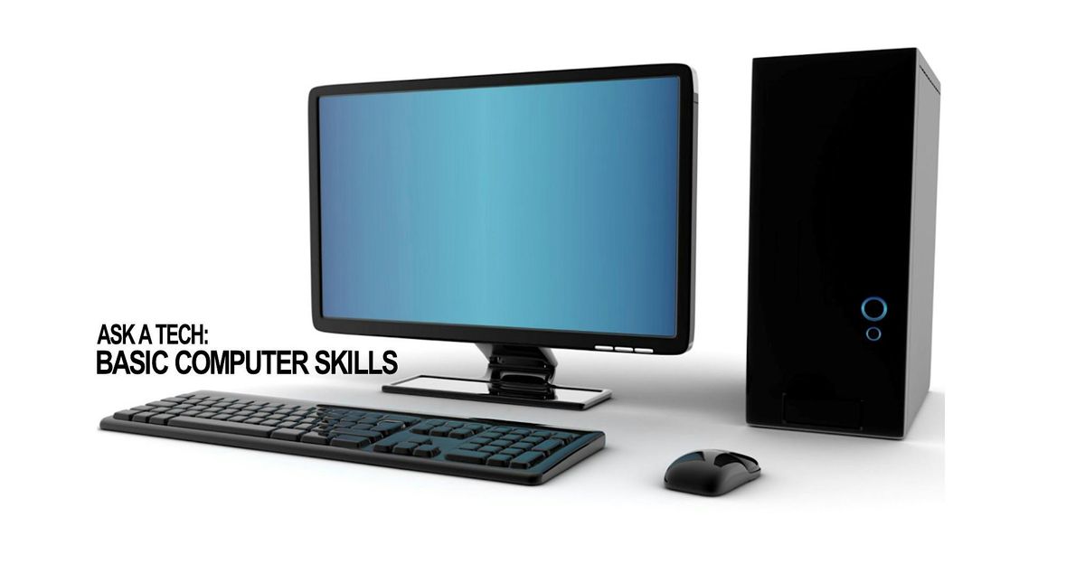 Ask a Tech: Basic Computer Skills