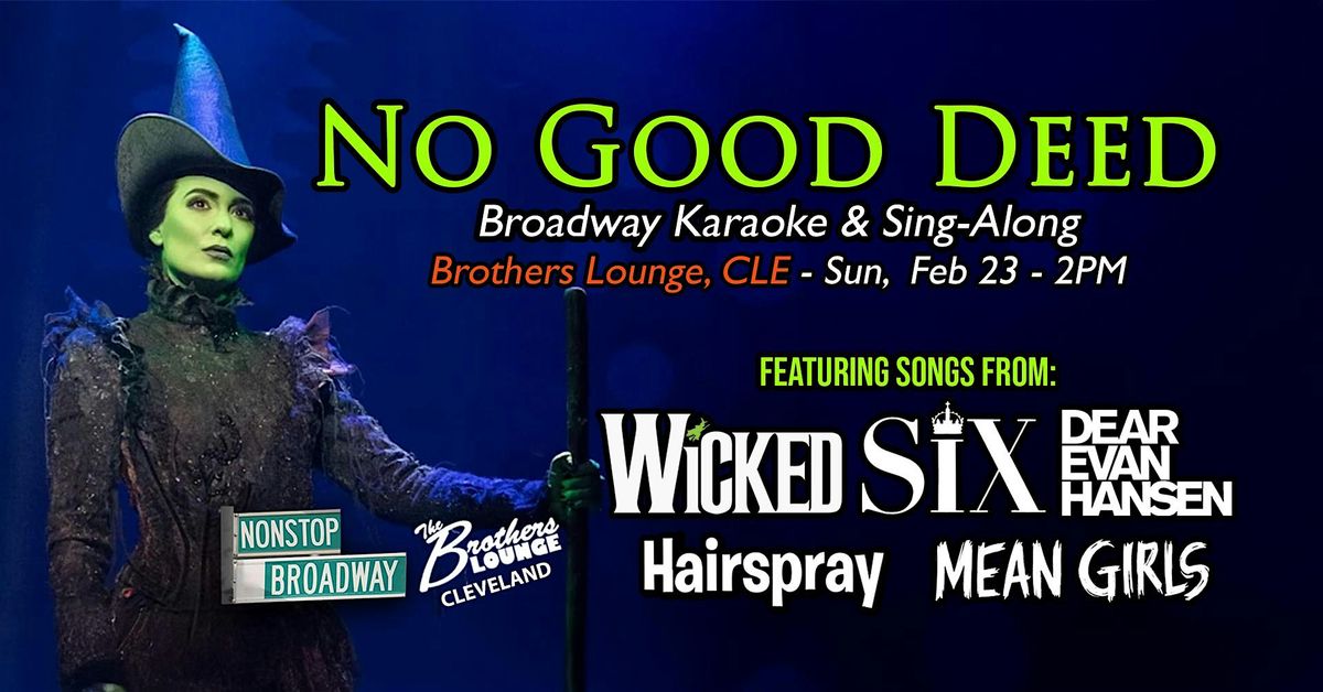 No Good Deed (CLE) - Broadway Karaoke & Sing-Along