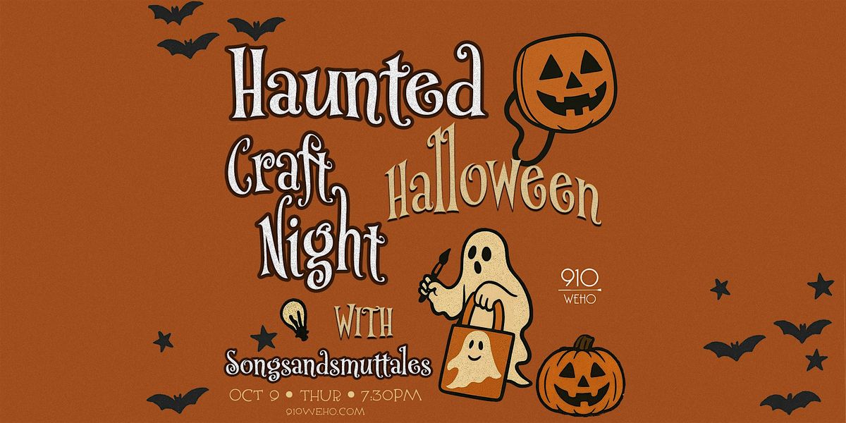 910WeHo's Haunted Halloween Craft Night with Songsandsmuttales