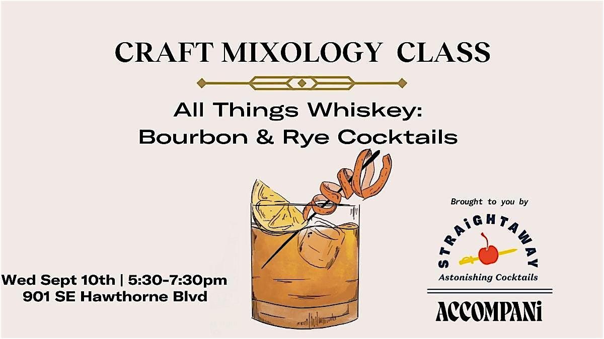 Craft Mixology Class: All Things Whiskey-Bourbon & Rye Cocktails