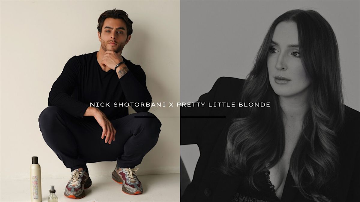 EFFORTLESS BLONDING | MIAMI, FL \u2014 NICK SHOTORBANI x PRETTY LITTLE BLONDE