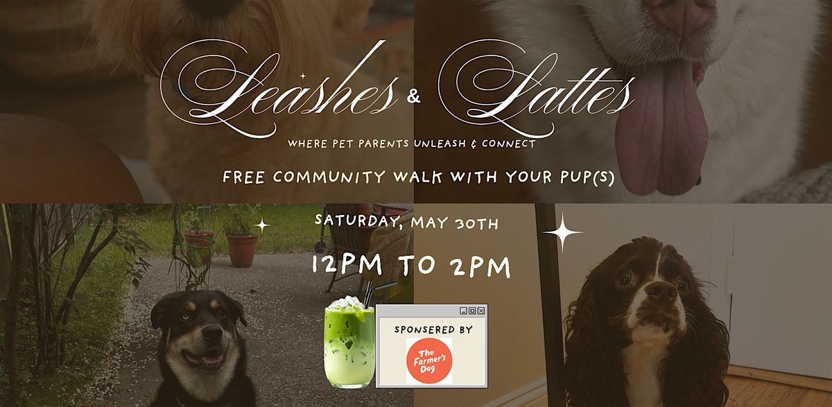 Leashes & Lattes : Walk,Sip, Connect! * Dog Friendly Community Walk *