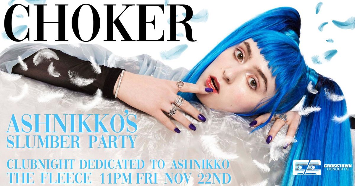 Ashnikko\u2019s Slumber Party - Clubnight - CHOKER Bristol