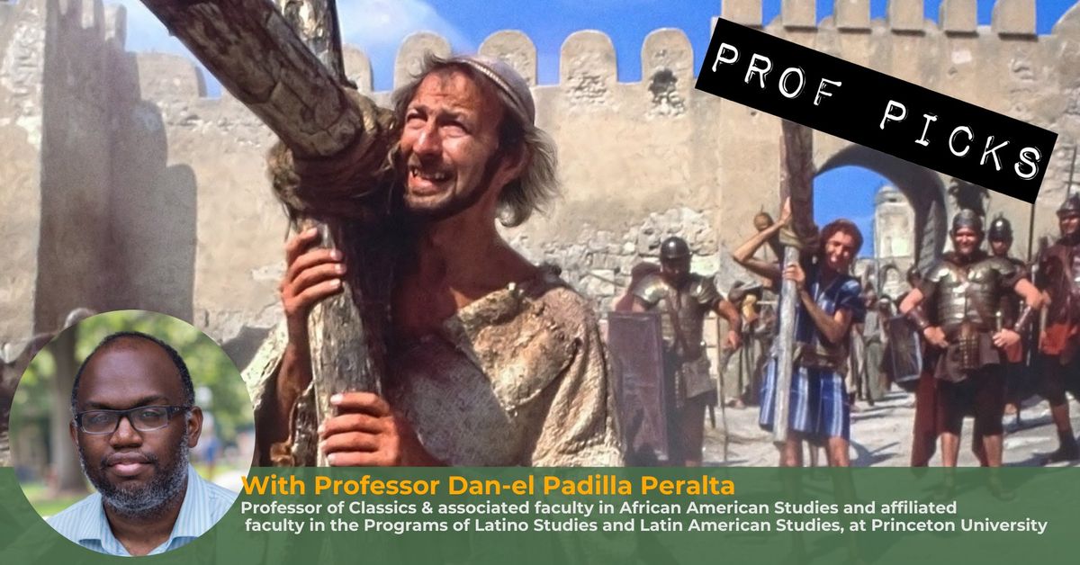 Prof Picks | Monty Python's Life of Brian (1979) w\/ Princeton Professor Dan-el Padilla Peralta