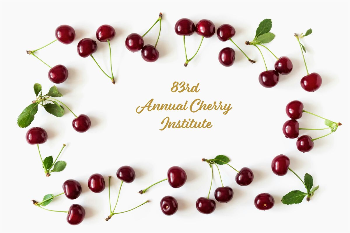 83rd Annual  Cherry Institute
