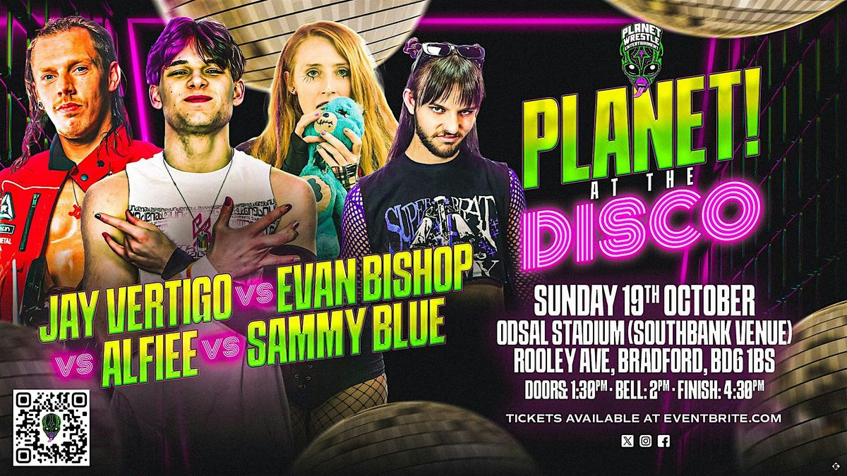 Planet Wrestle Entertainment presents Planet! At The Disco