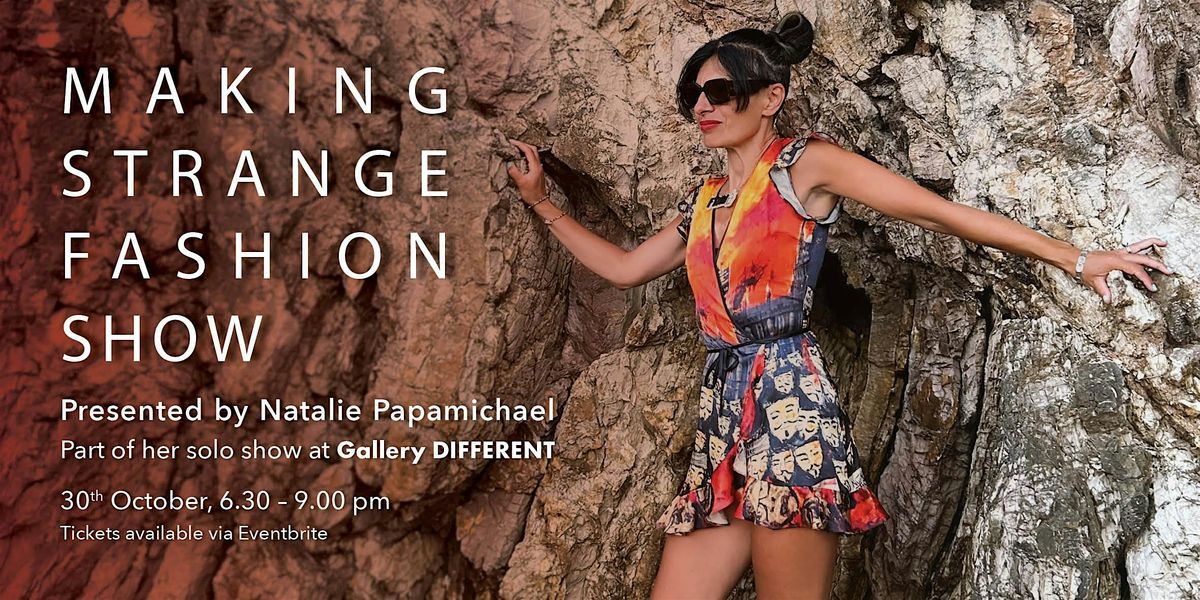 Making Strange  - Fashion Show by Natalie Papamichael