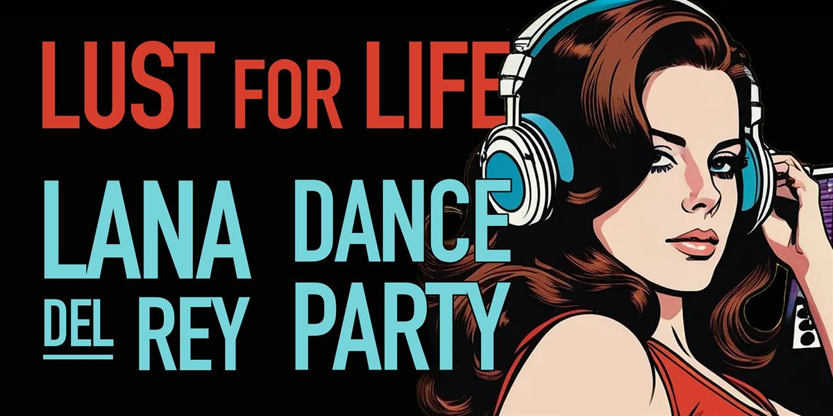 Lust For Life: Lana Del Rey Dance Party [Chicago]