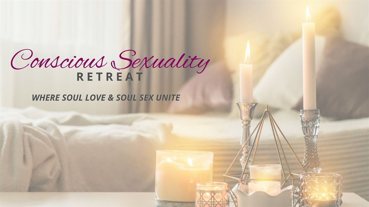 Conscious Sexuality Retreat (Soulful Passion Retreat)