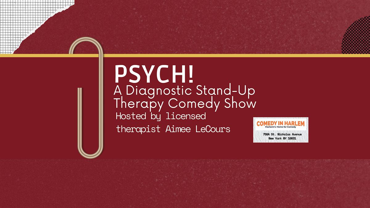 Psych! A Diagnostic Stand-Up Therapy Comedy Show ($15) - Harlem