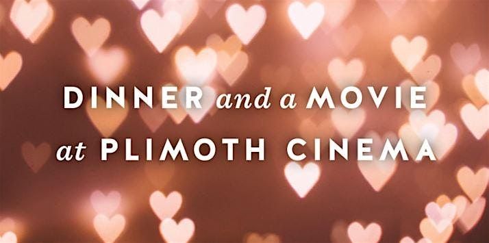 Plimoth Cinema Valentine's Day Dinner and a Movie