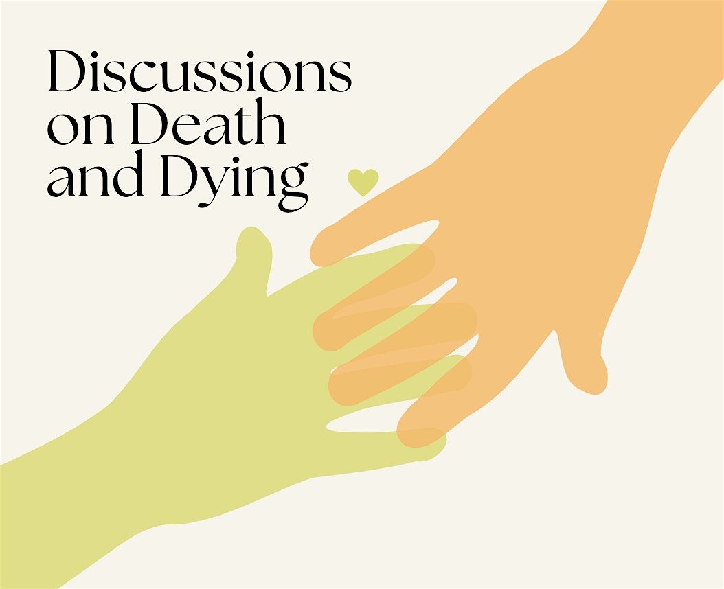 Copy of Copy of Copy of Discussions on Death and Dying