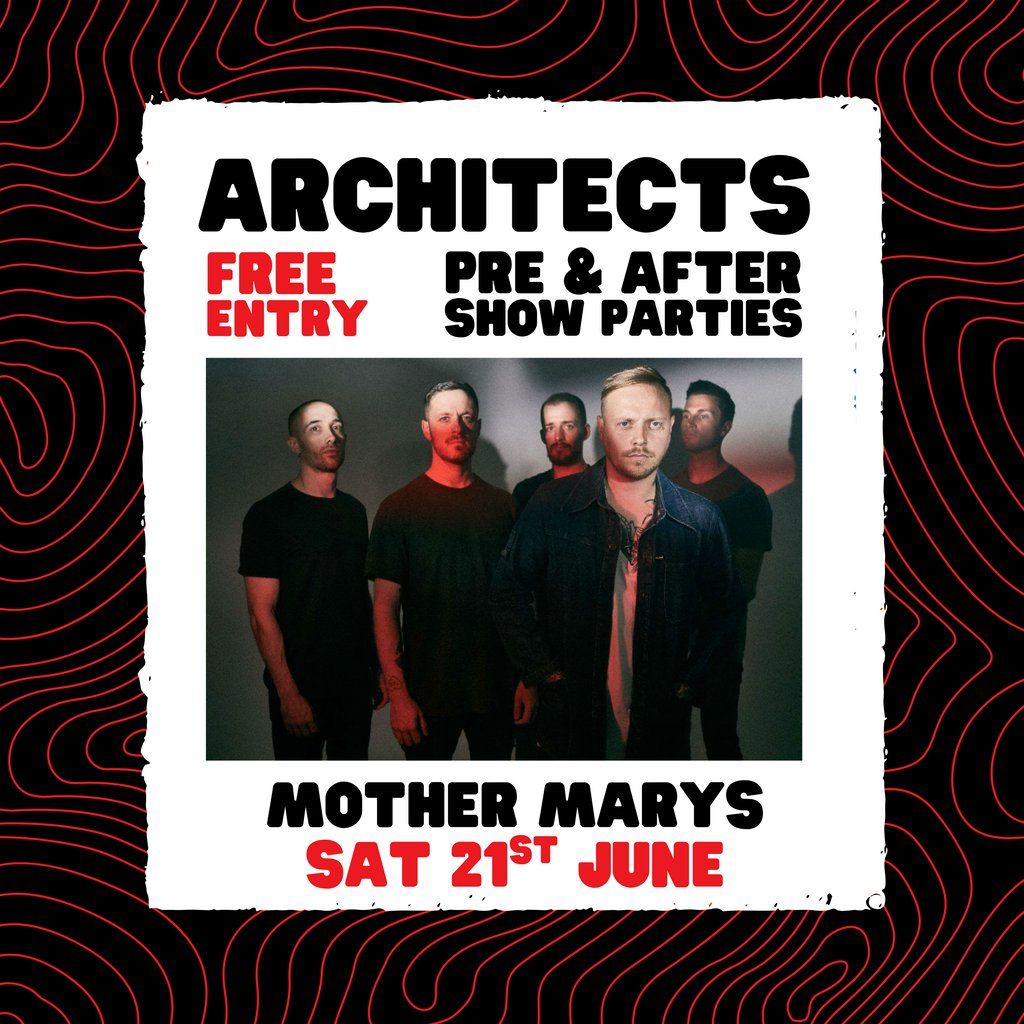 ARCHITECTS: Pre Show & After Party - FREE ENTRY!