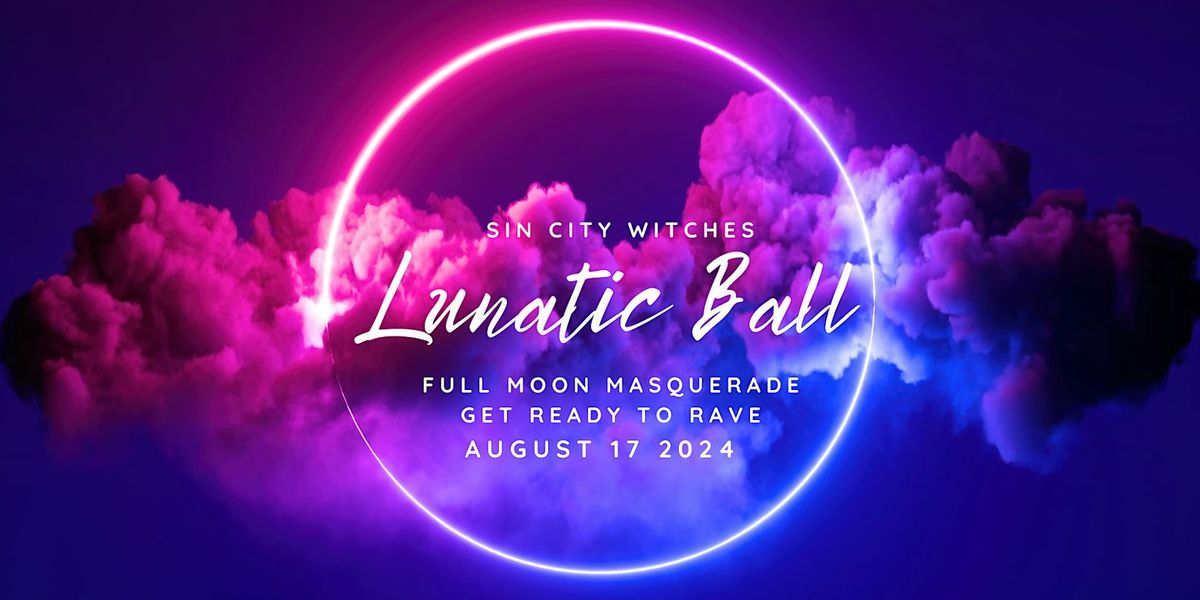 Lunatic Ball - Full Moon Masquerade  - Sin City Witches