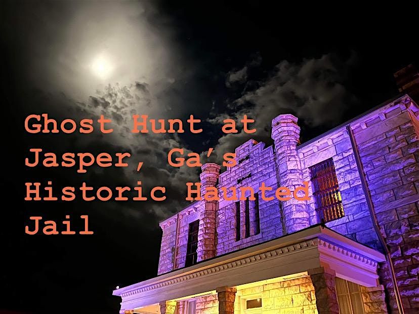 Paranormal Palooza 2025 Ghost Hunt, Jasper, Ga\u2019s Haunted Old Historic J*il