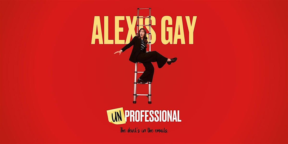 Alexis Gay: Unprofessional - Coastal Comedy Night