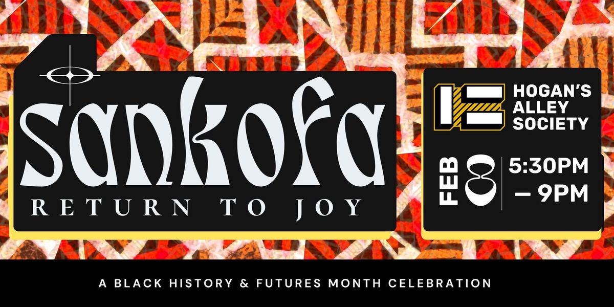 Sankofa: Return to Joy, A Black History & Futures Month Celebration 