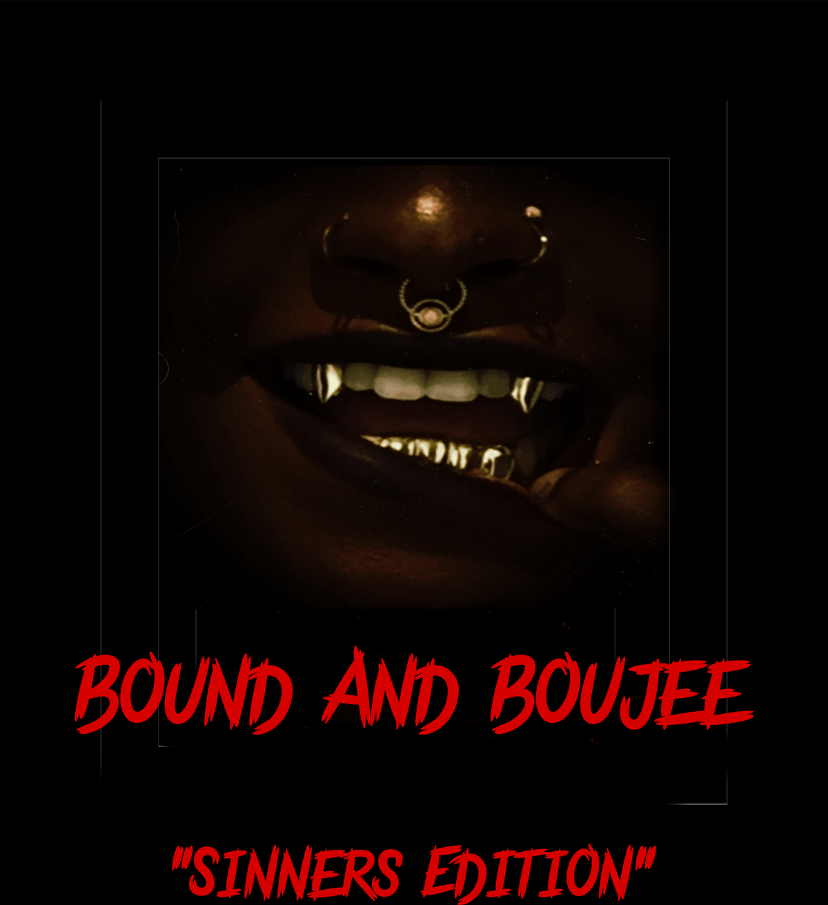 Bound And Boujee "Sinners Edition"