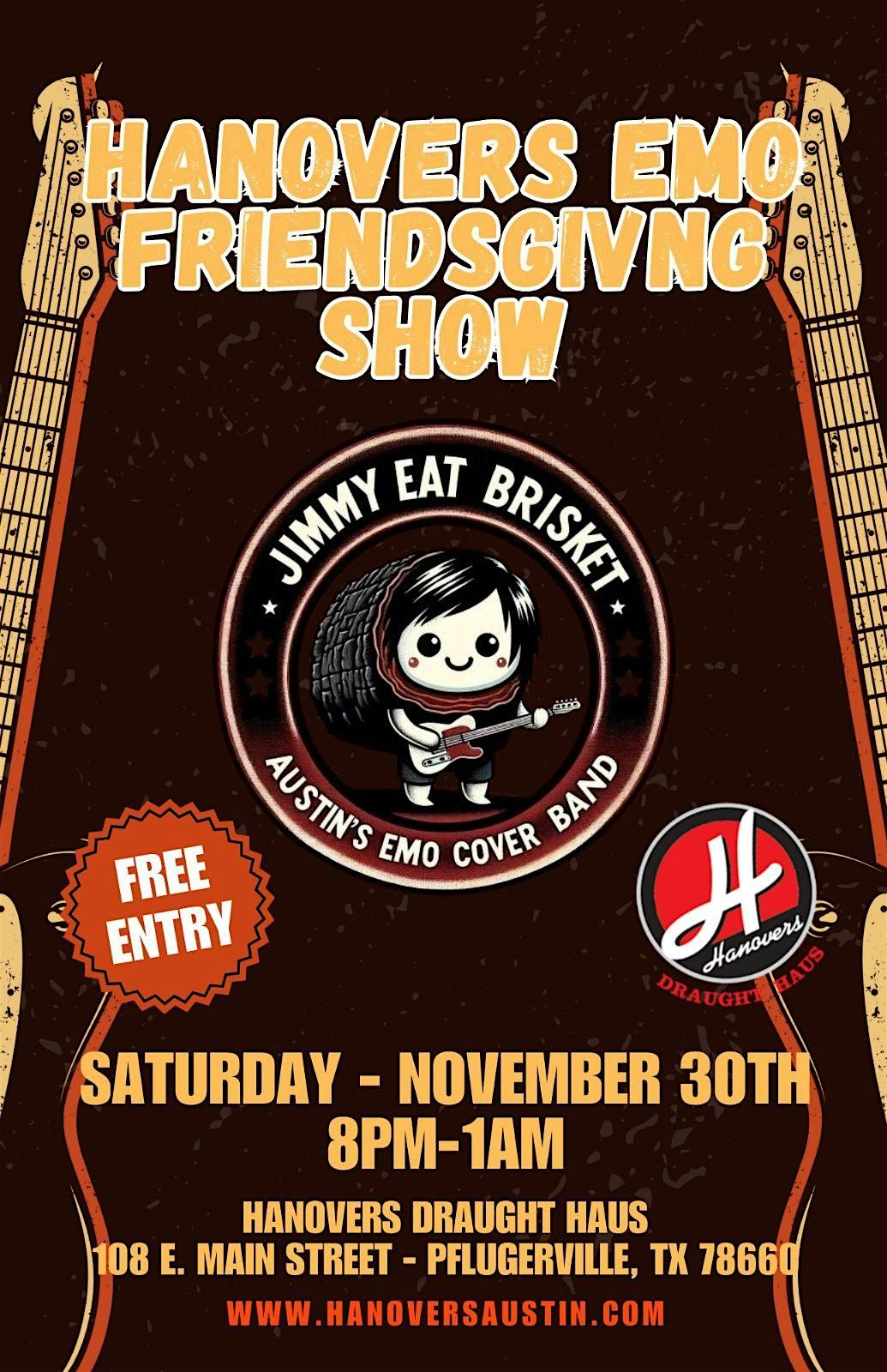 Hanovers Emo Friendsgiving Show w\/ Jimmy Eat Brisket (FREE SHOW)