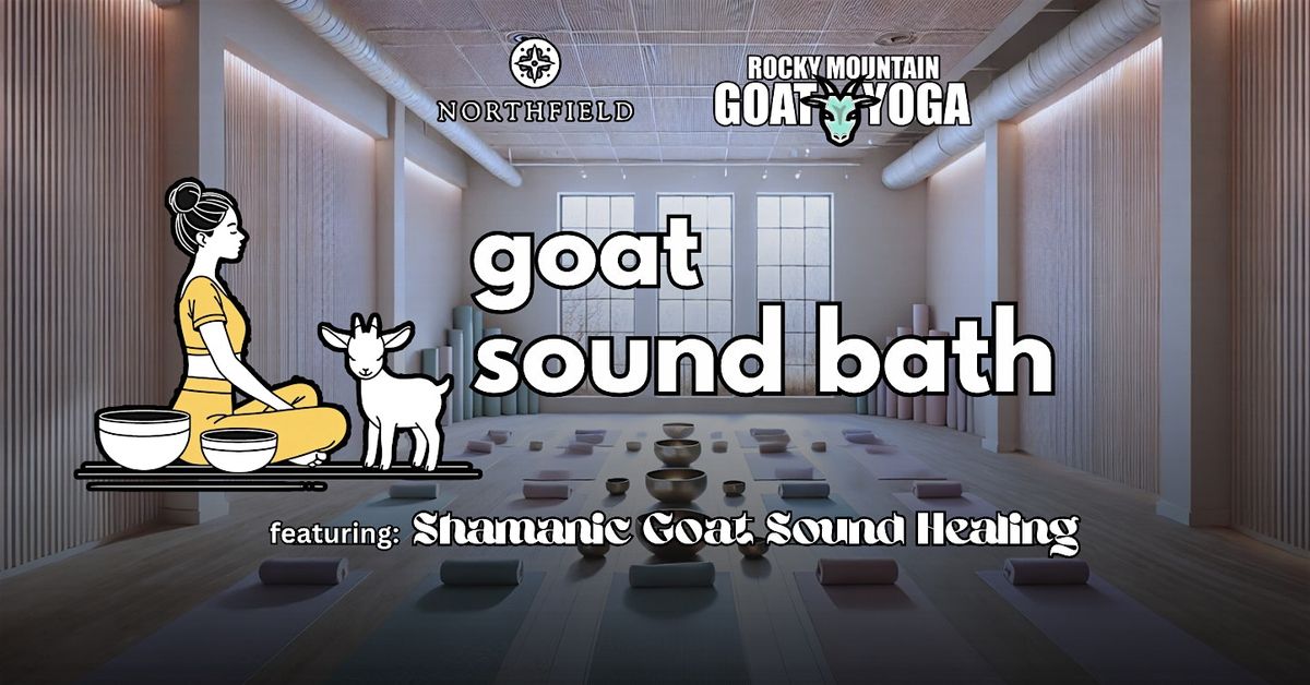 Goat Sound Bath - January 31st (The Shops at Northfield)