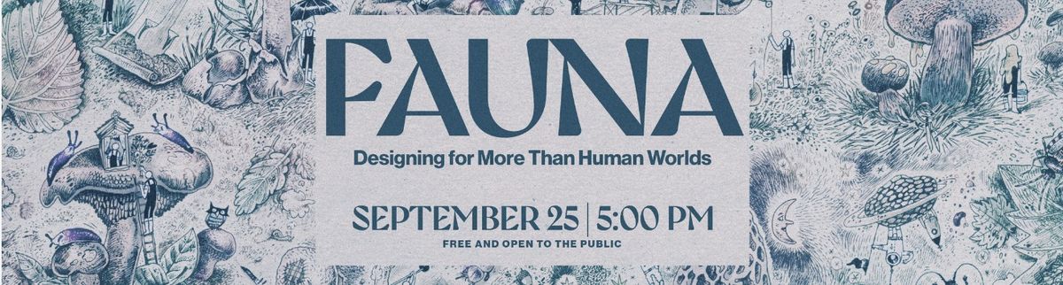 FAUNA: Designing for More Than Human Worlds