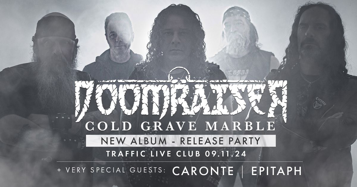 DOOMRAISER - Cold Grave Marble - Release Party + Epitaph + Caronte