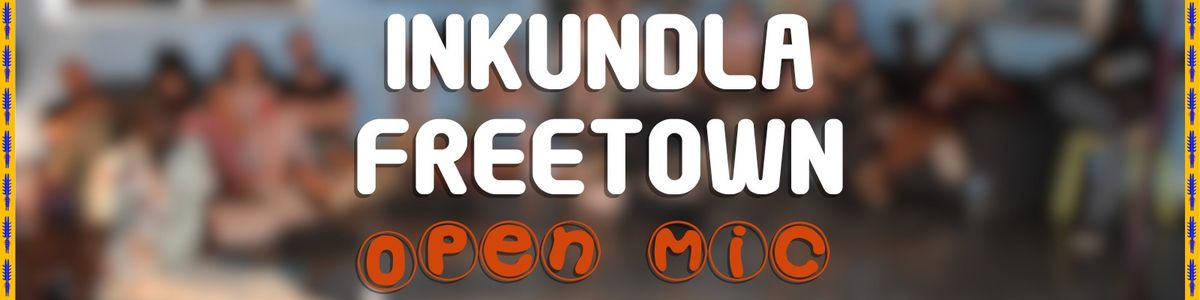 inkundla freetown open mic