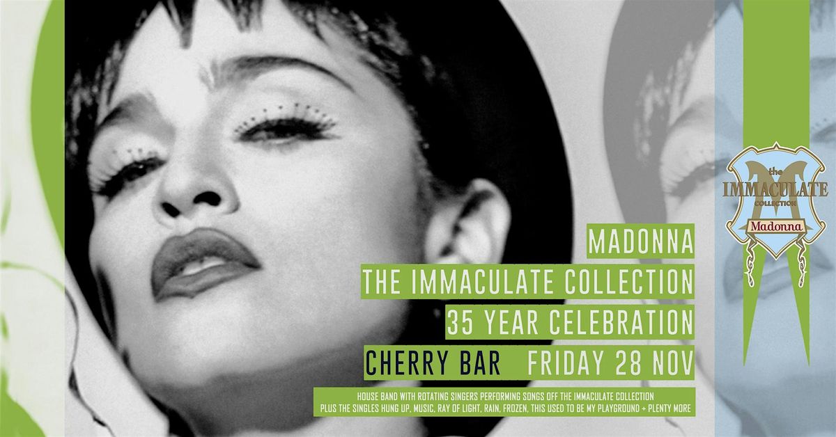 Madonna The Immaculate Collection  \u2013 Cherry Bar, FRI NOV 28th