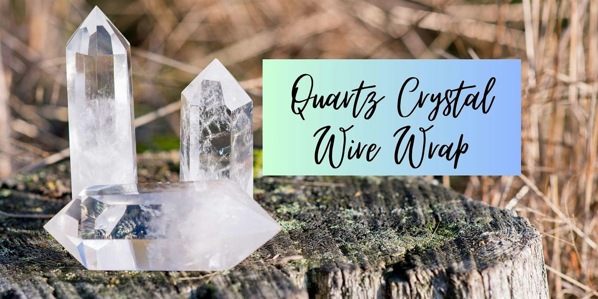 Quartz Crystal Beginner Wire Wrapping Pendant Workshop