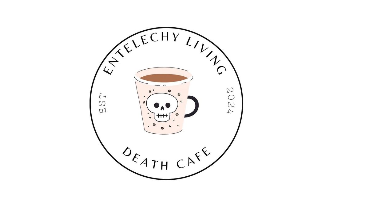 Entelechy Living Death Cafe 