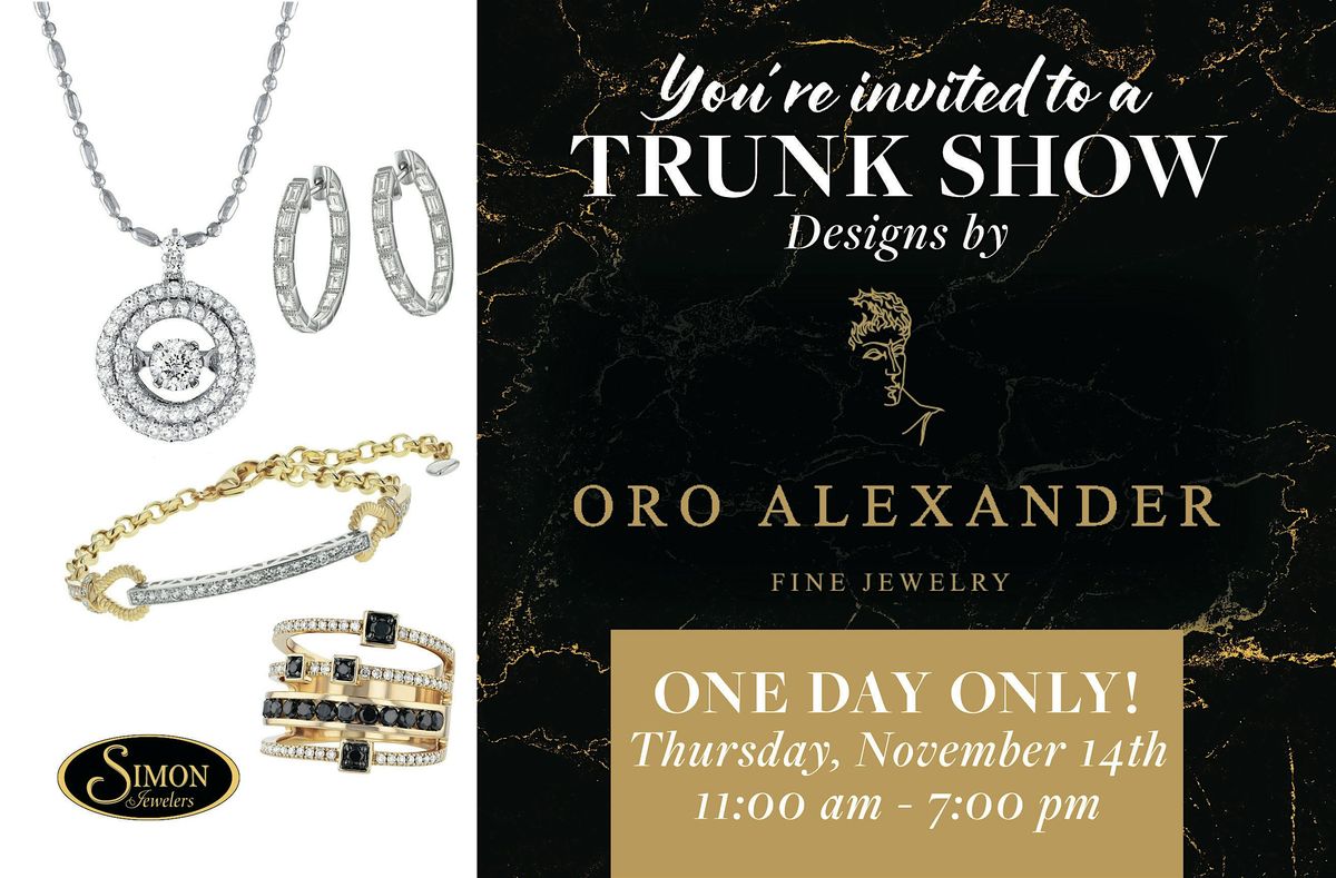 ONE DAY ONLY! Designs by Oro Alexander Trunk Show.