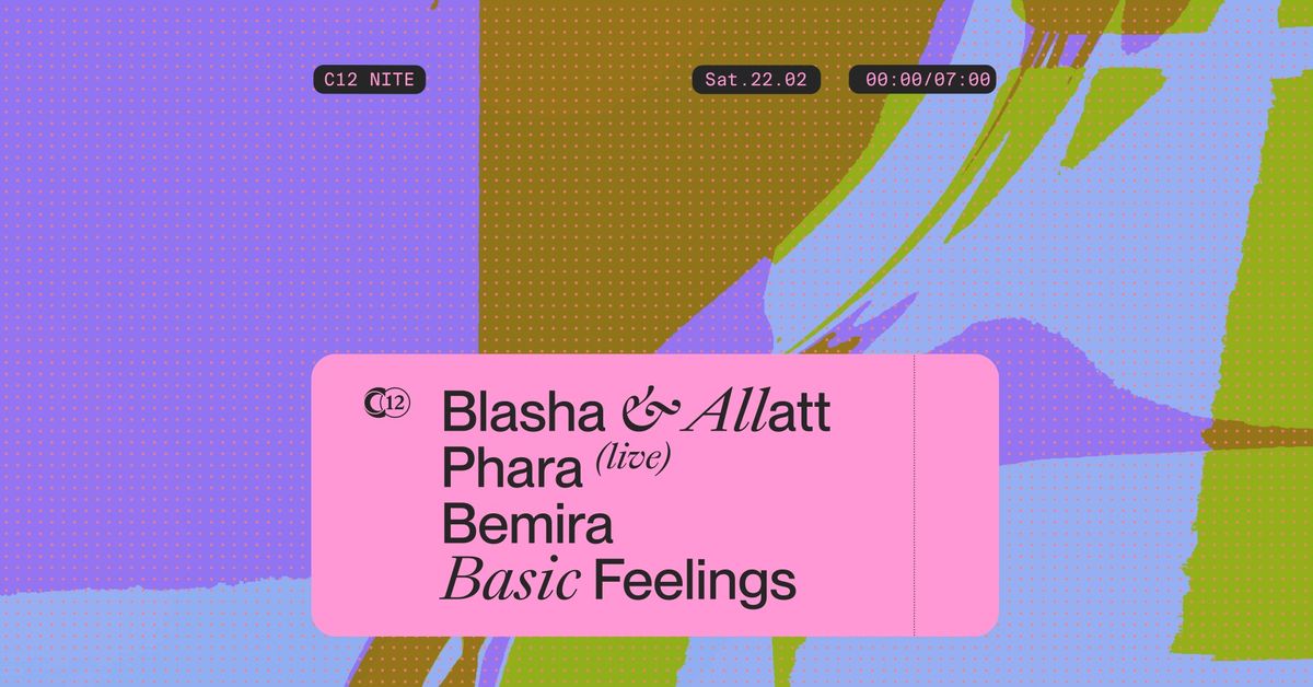 C12 Nite  \u3030\ufe0f Blasha & Allatt \u3030\ufe0f Phara live \u3030\ufe0f Bemira \u3030\ufe0f Basic Feelings