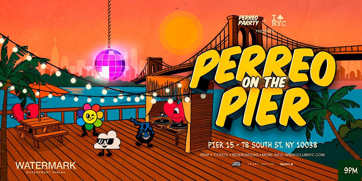 09\/05 PERREO ON THE PIER - REGGAETON PARTY @ WATERMARK PIER 15 NYC