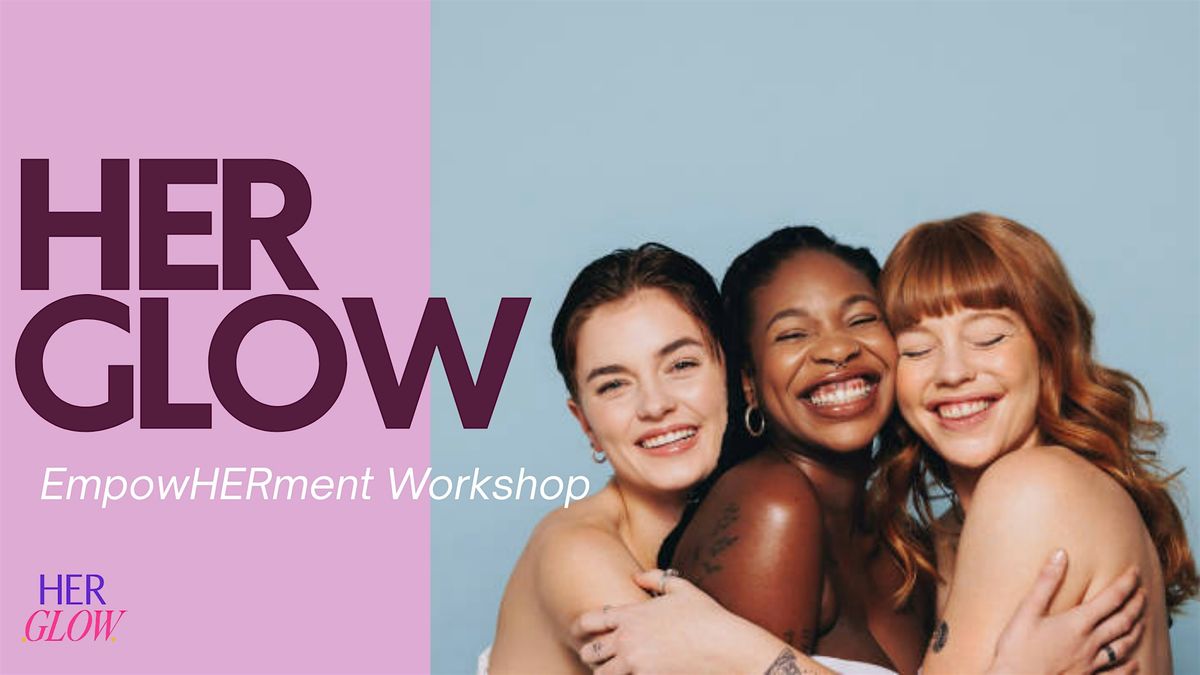 HER GLOW EmpowHERment Workshop for Women