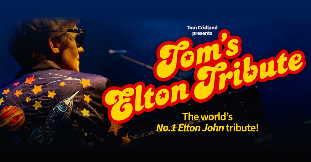 Tom Cridland presents Tom's Elton Tribute