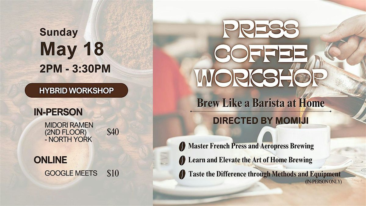Press Coffee Workshop\u2615\ufe0fBrew Like a Barista at Home [Hybrid]