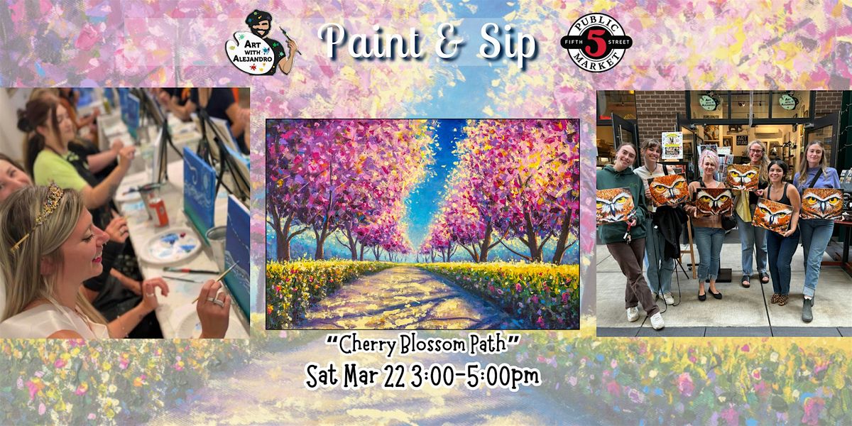 Paint & Sip at 5th St Market "Cherry Blossom Path"