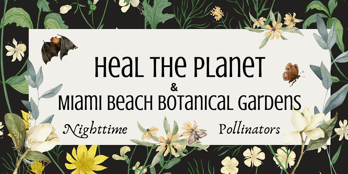 Nighttime  Pollinators at Miami  Beach Botanical Gardens