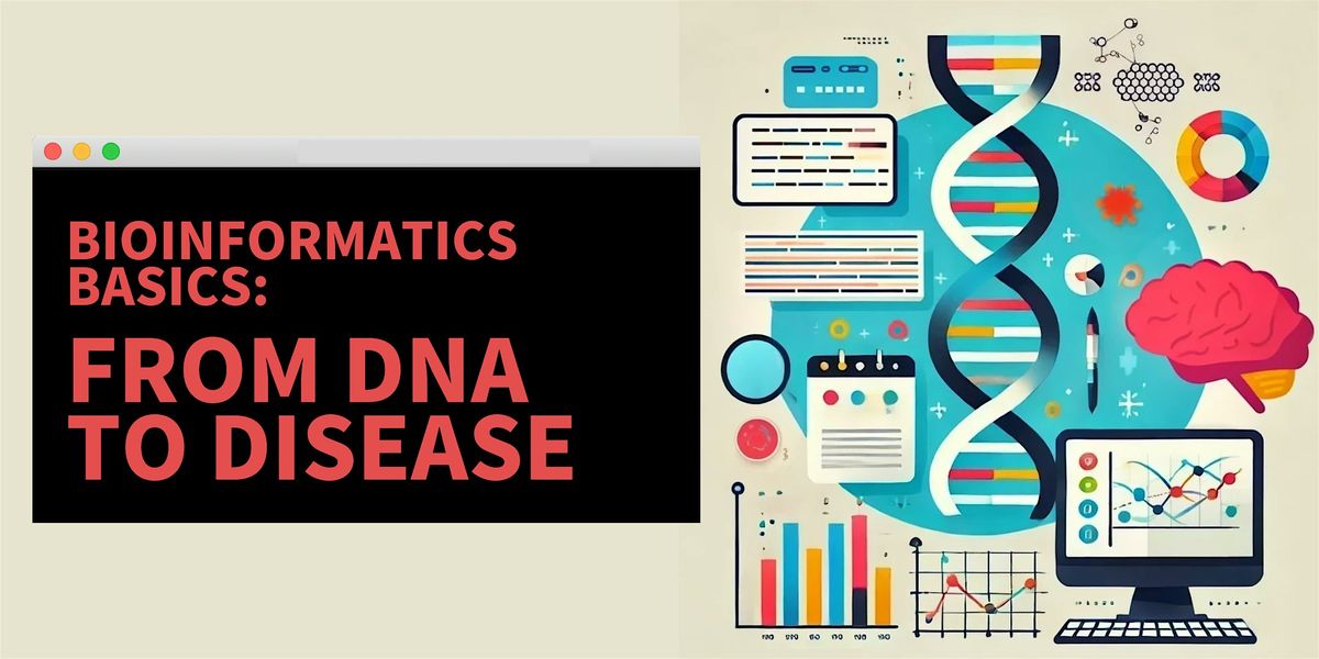 Bioinformatics Basics: From DNA to Disease [HYBRID]