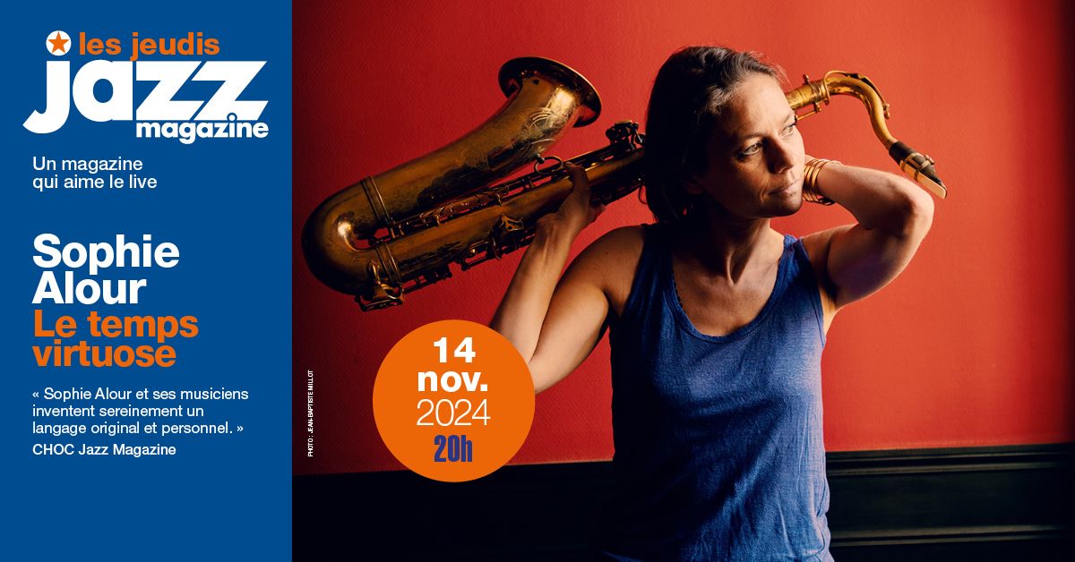 \u2605 Les Concerts Jazz Magazine #98 \u2022 Sophie Alour - Le temps virtuose \u2605