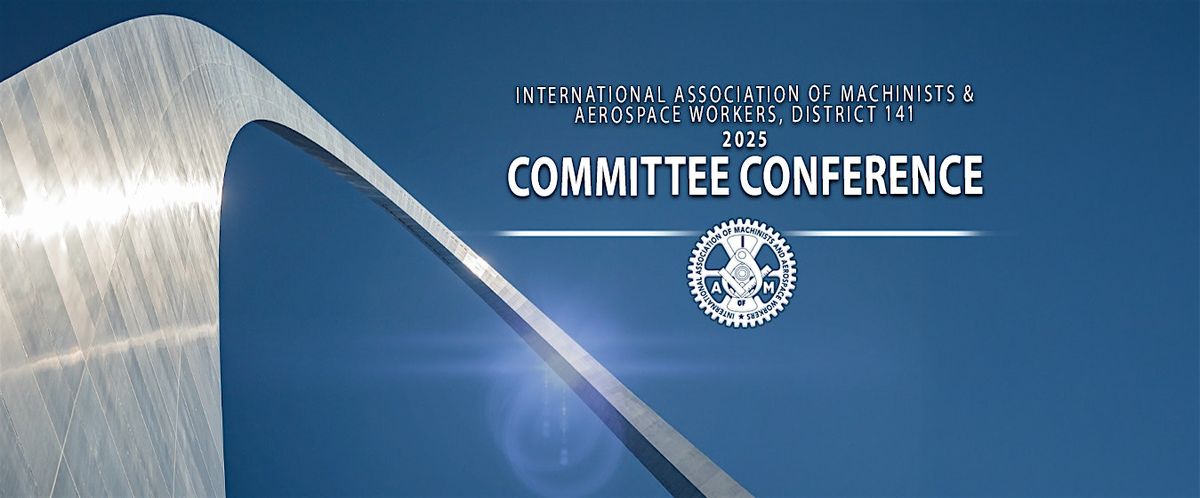 2025 IAM District 141 Committee Conference