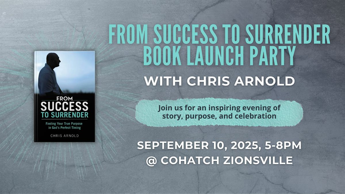 From Success to Surrender: Book Launch Party with Chris Arnold