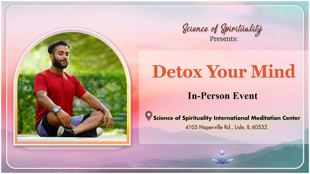 Detox Your Mind: Benefits of Detoxing the Mind