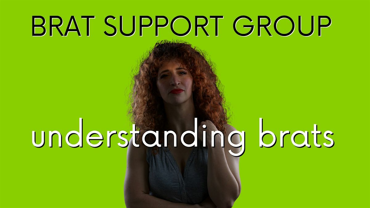 Brat Support Group - Understanding Brats